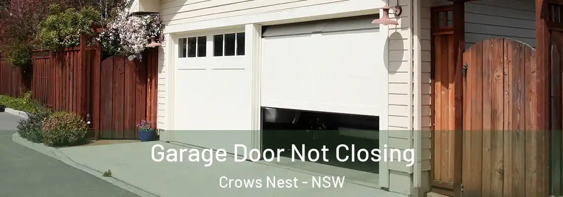 Garage Door Not Closing Crows Nest - NSW