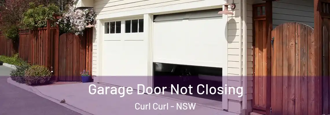 Garage Door Not Closing Curl Curl - NSW