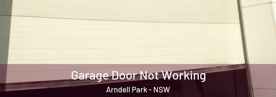 Garage Door Not Working Arndell Park - NSW