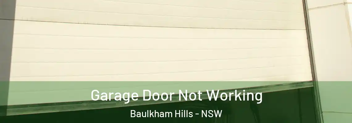 Garage Door Not Working Baulkham Hills - NSW