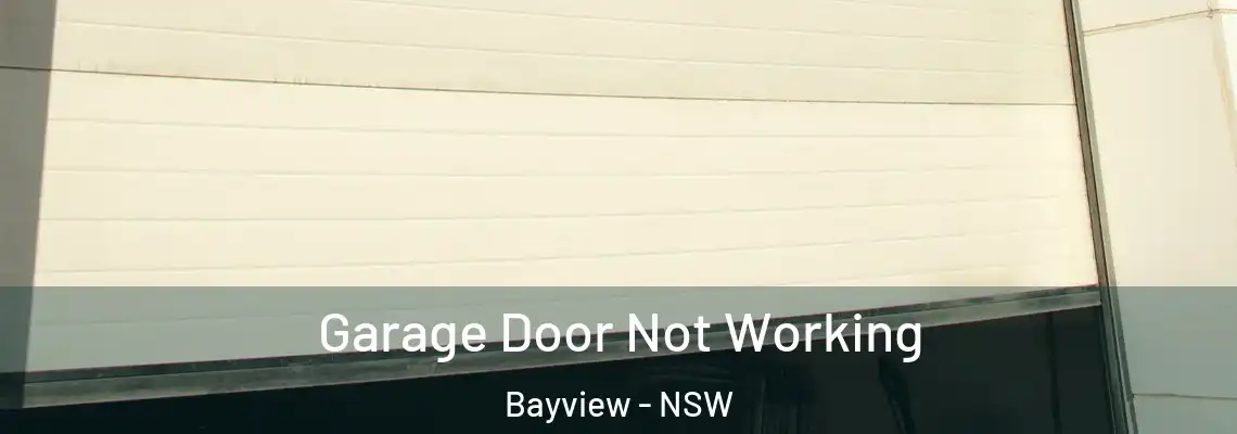 Garage Door Not Working Bayview - NSW