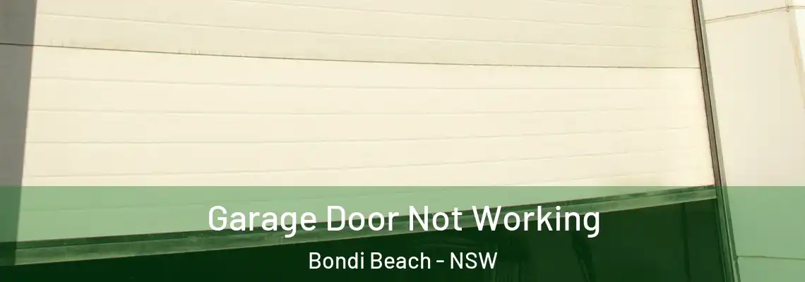  Garage Door Not Working Bondi Beach - NSW