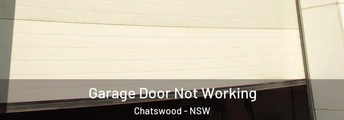 Garage Door Not Working Chatswood - NSW