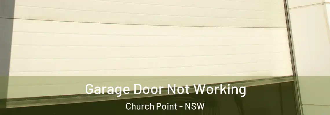 Garage Door Not Working Church Point - NSW