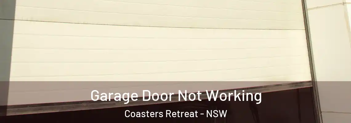 Garage Door Not Working Coasters Retreat - NSW