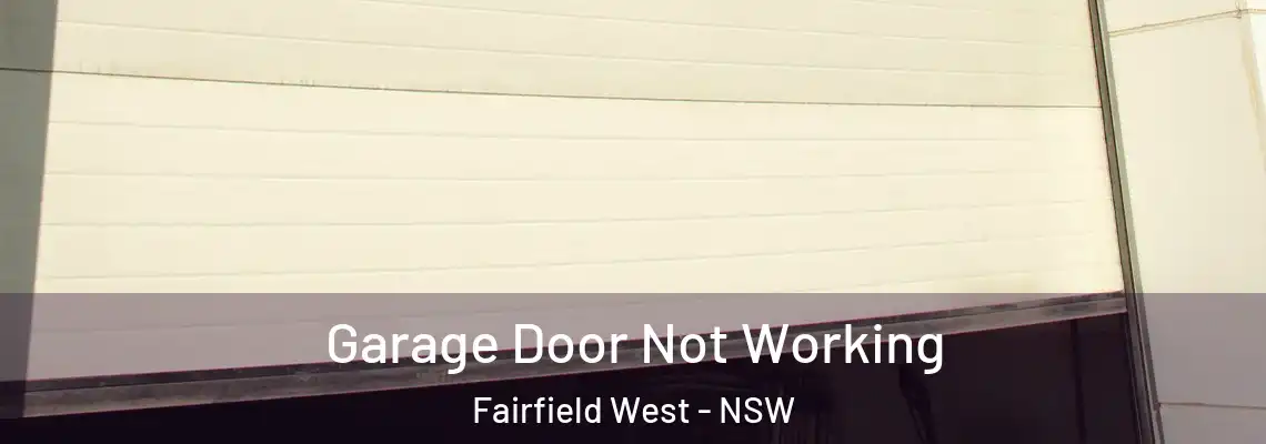 Garage Door Not Working Fairfield West - NSW