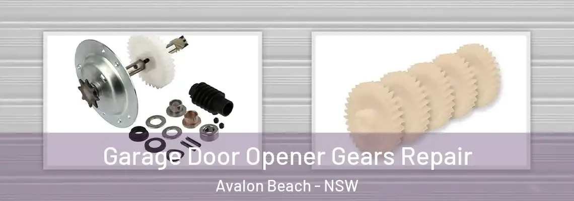 Garage Door Opener Gears Repair Avalon Beach - NSW