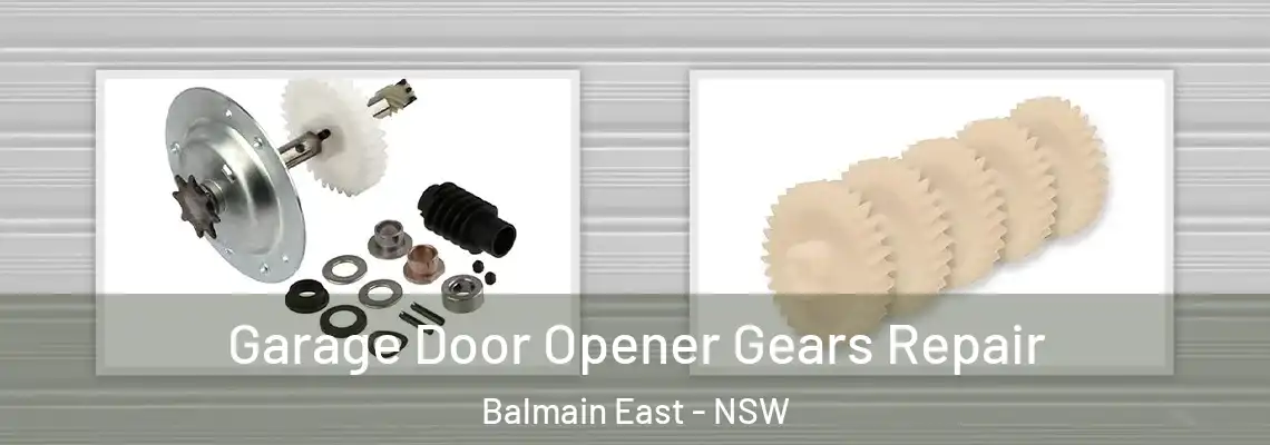 Garage Door Opener Gears Repair Balmain East - NSW
