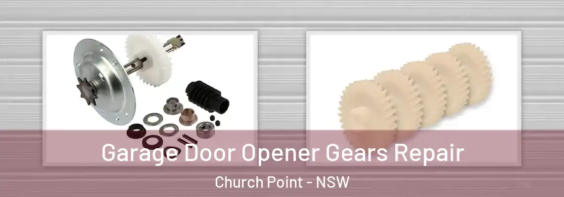 Garage Door Opener Gears Repair Church Point - NSW