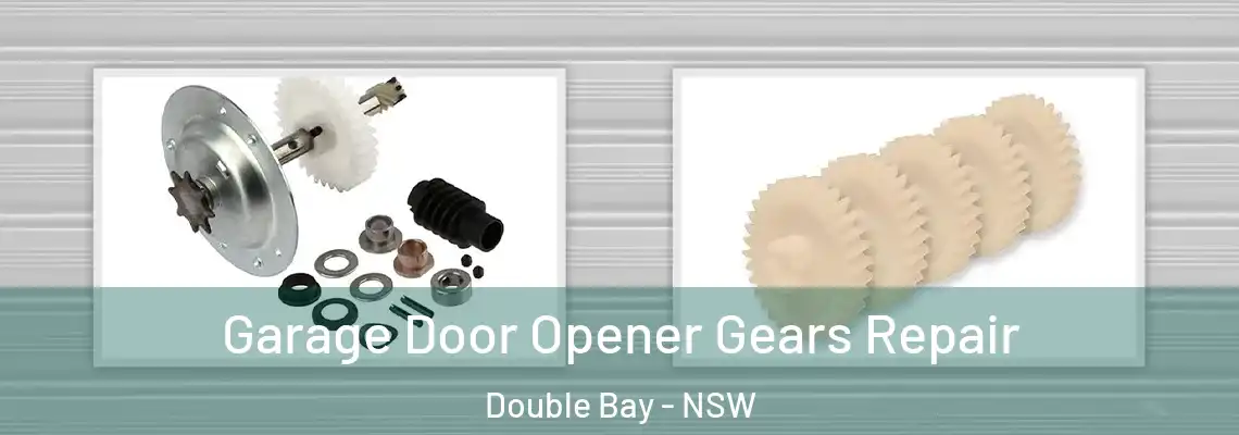 Garage Door Opener Gears Repair Double Bay - NSW