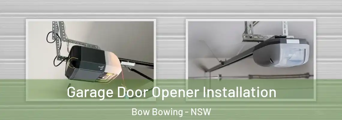 Garage Door Opener Installation Bow Bowing - NSW