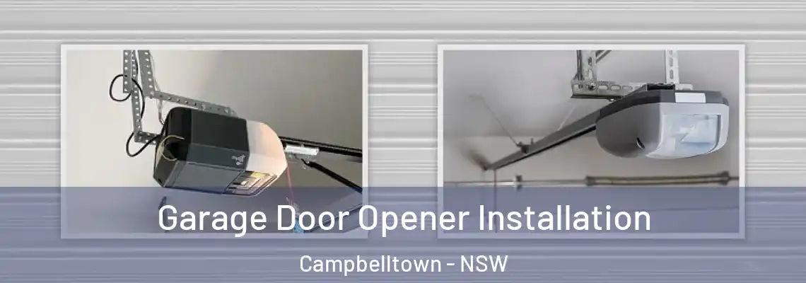 Garage Door Opener Installation Campbelltown - NSW