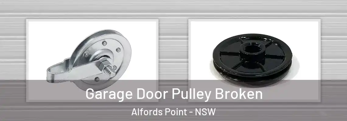 Garage Door Pulley Broken Alfords Point - NSW
