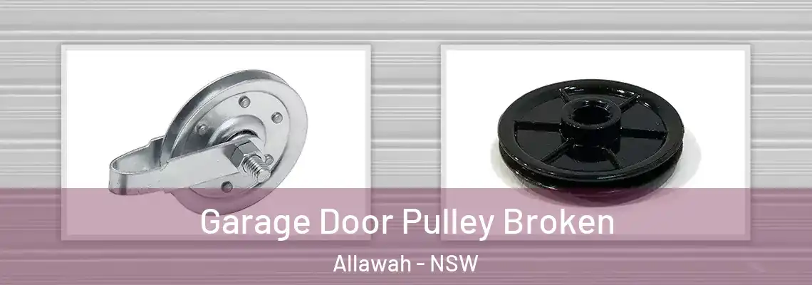 Garage Door Pulley Broken Allawah - NSW