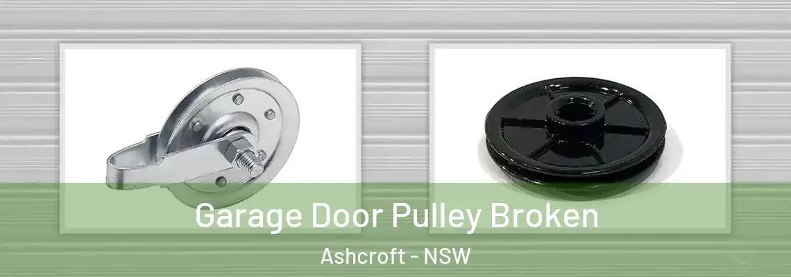 Garage Door Pulley Broken Ashcroft - NSW