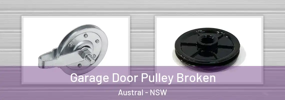 Garage Door Pulley Broken Austral - NSW