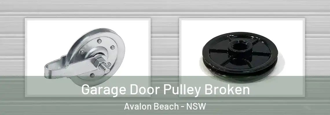 Garage Door Pulley Broken Avalon Beach - NSW