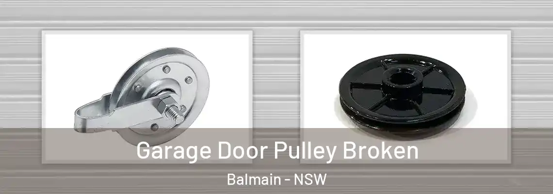 Garage Door Pulley Broken Balmain - NSW