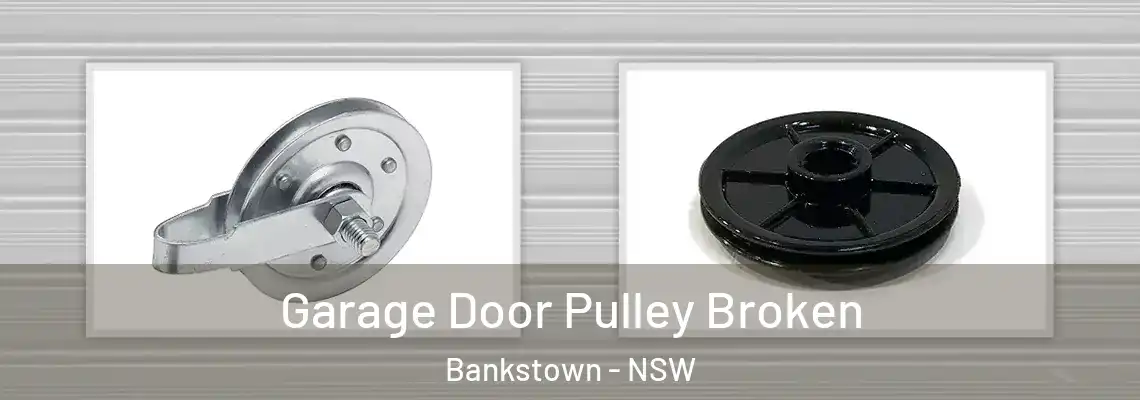  Garage Door Pulley Broken Bankstown - NSW