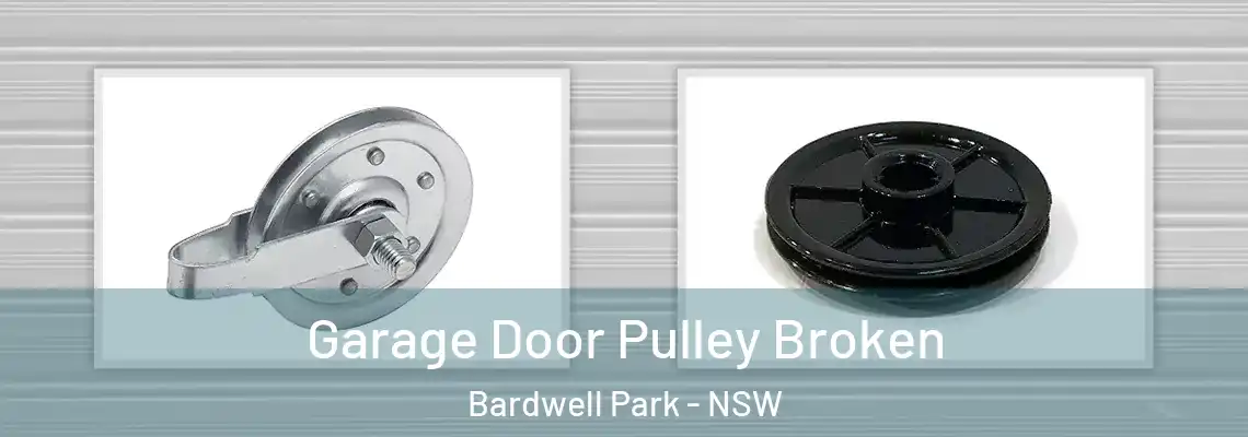 Garage Door Pulley Broken Bardwell Park - NSW