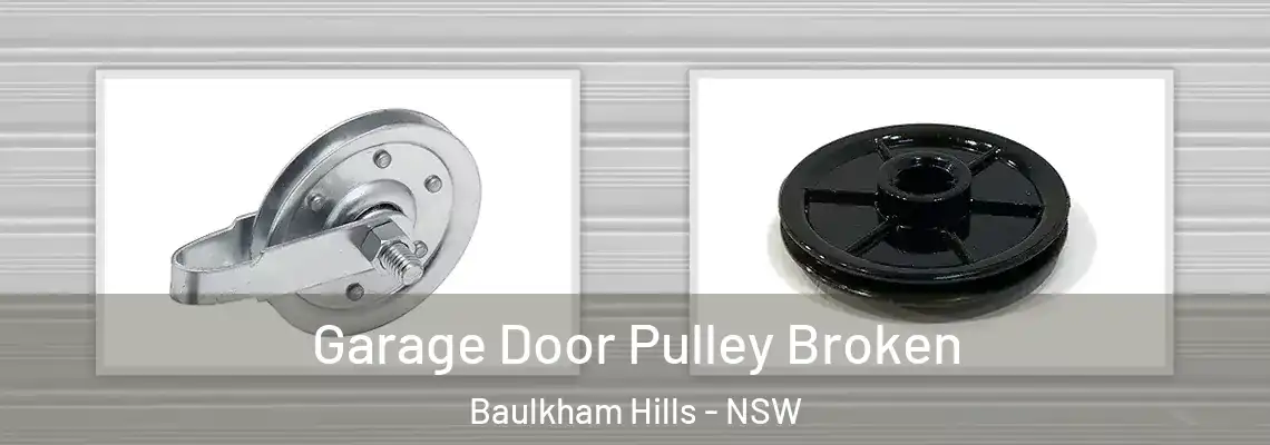 Garage Door Pulley Broken Baulkham Hills - NSW