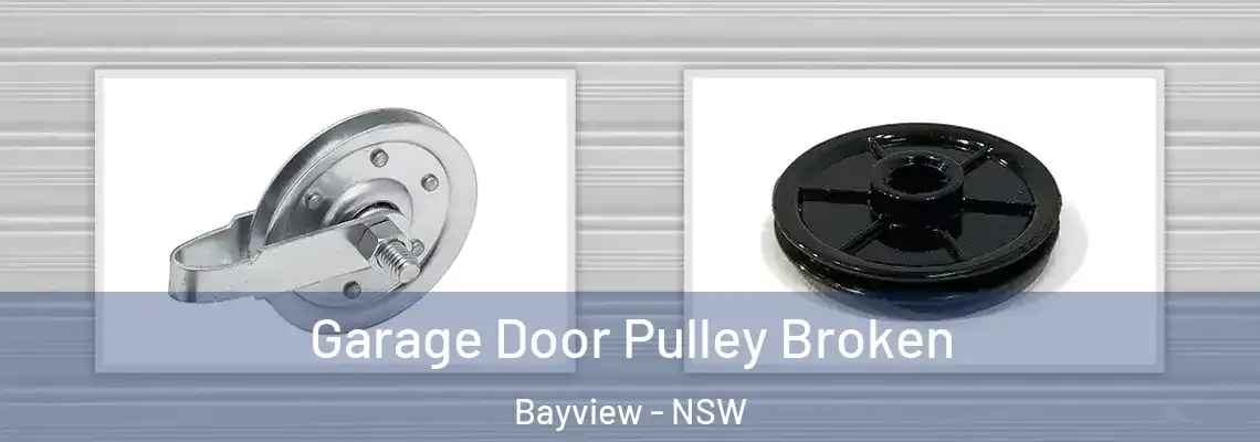 Garage Door Pulley Broken Bayview - NSW