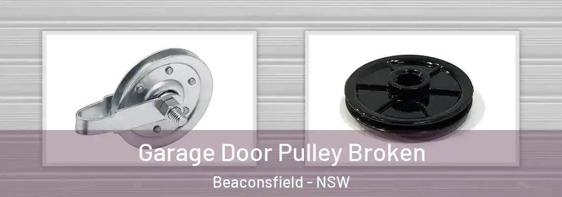 Garage Door Pulley Broken Beaconsfield - NSW