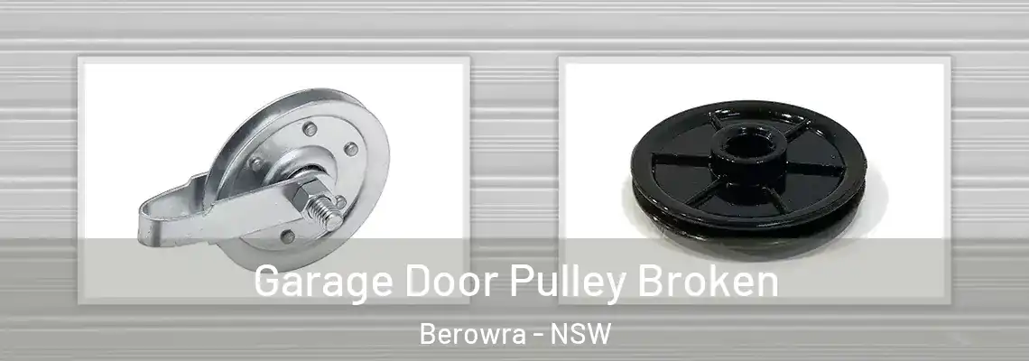 Garage Door Pulley Broken Berowra - NSW