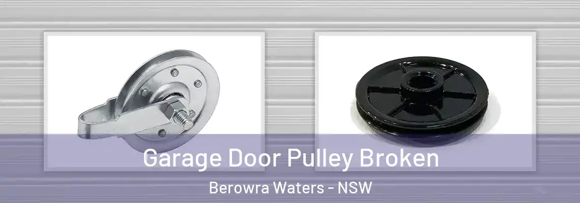 Garage Door Pulley Broken Berowra Waters - NSW