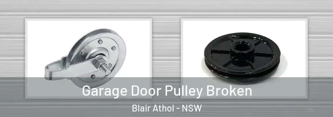 Garage Door Pulley Broken Blair Athol - NSW
