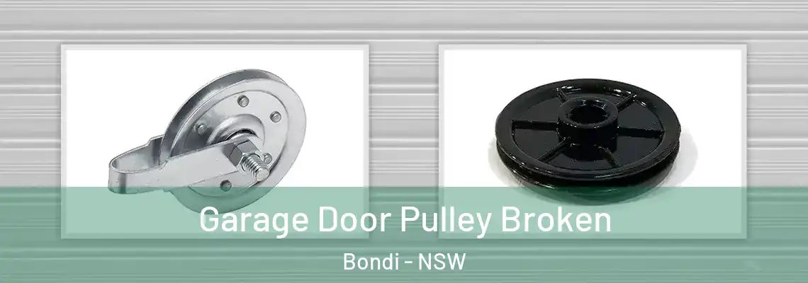 Garage Door Pulley Broken Bondi - NSW
