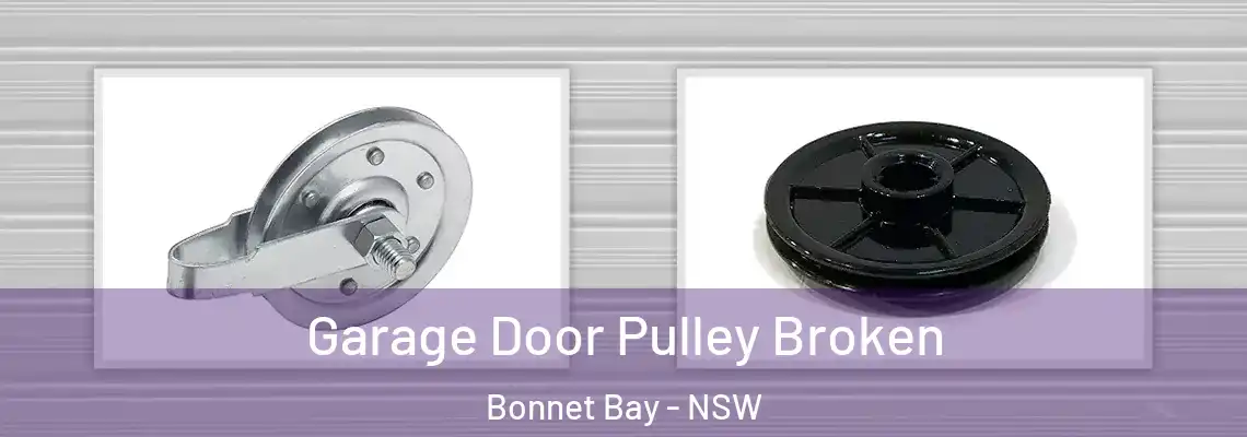 Garage Door Pulley Broken Bonnet Bay - NSW