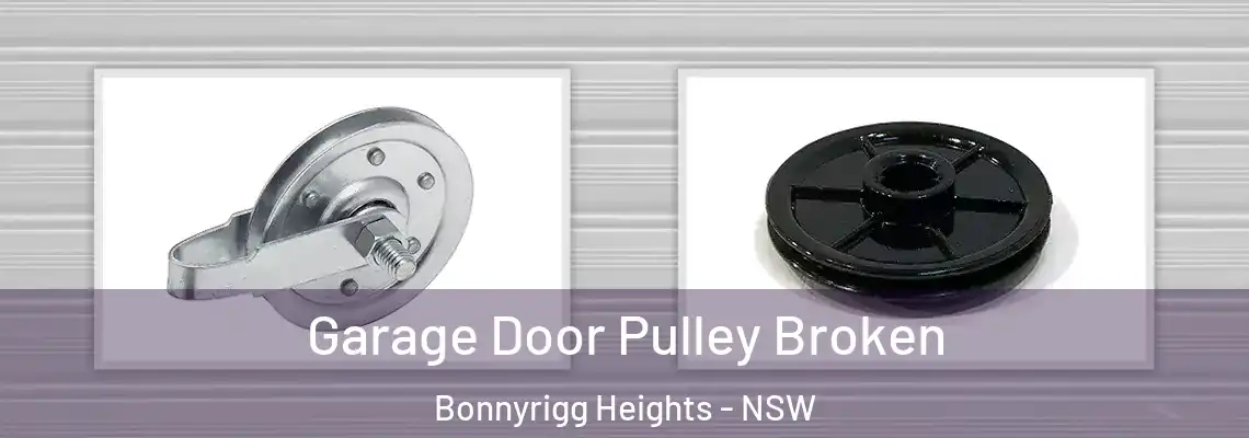 Garage Door Pulley Broken Bonnyrigg Heights - NSW