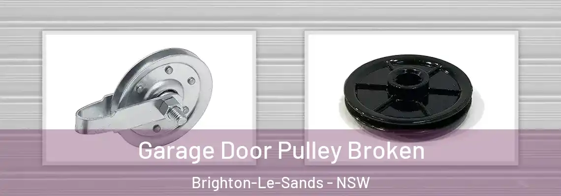 Garage Door Pulley Broken Brighton-Le-Sands - NSW