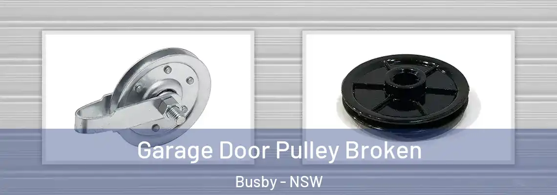 Garage Door Pulley Broken Busby - NSW