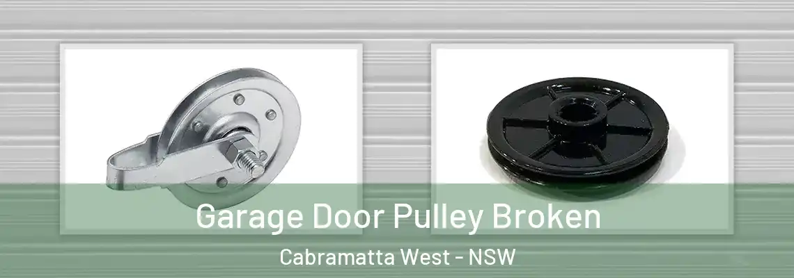 Garage Door Pulley Broken Cabramatta West - NSW