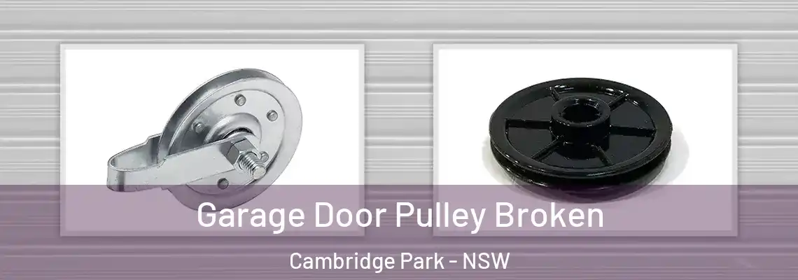 Garage Door Pulley Broken Cambridge Park - NSW