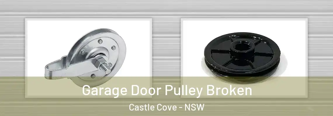 Garage Door Pulley Broken Castle Cove - NSW