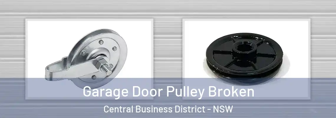 Garage Door Pulley Broken Central Business District - NSW