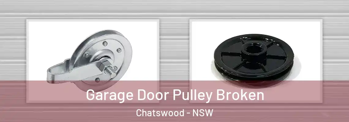 Garage Door Pulley Broken Chatswood - NSW
