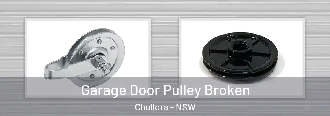 Garage Door Pulley Broken Chullora - NSW
