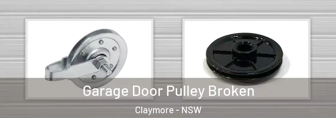 Garage Door Pulley Broken Claymore - NSW