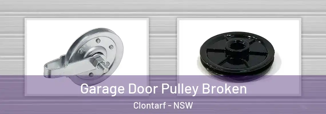 Garage Door Pulley Broken Clontarf - NSW