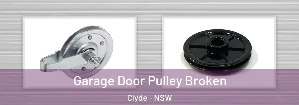 Garage Door Pulley Broken Clyde - NSW