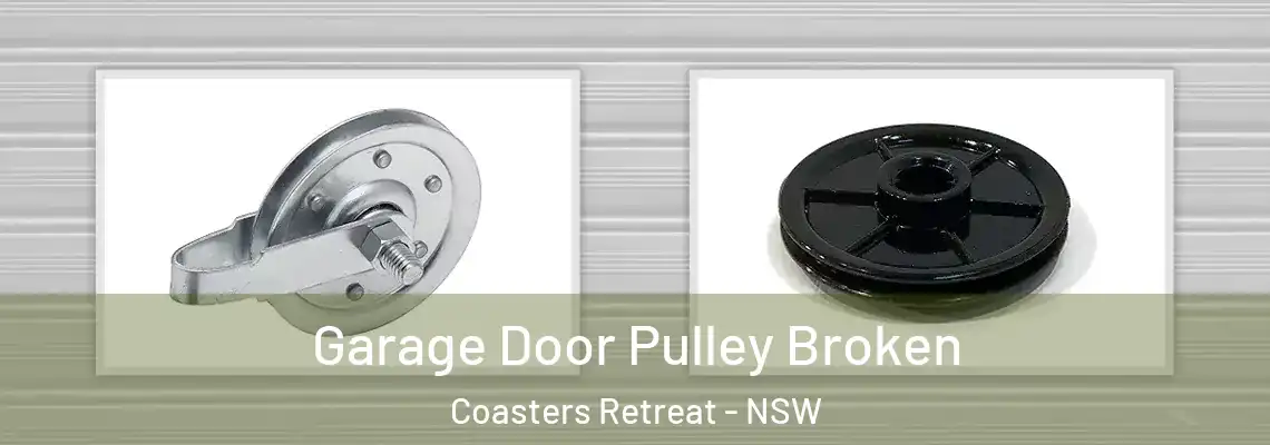 Garage Door Pulley Broken Coasters Retreat - NSW