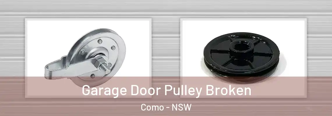 Garage Door Pulley Broken Como - NSW