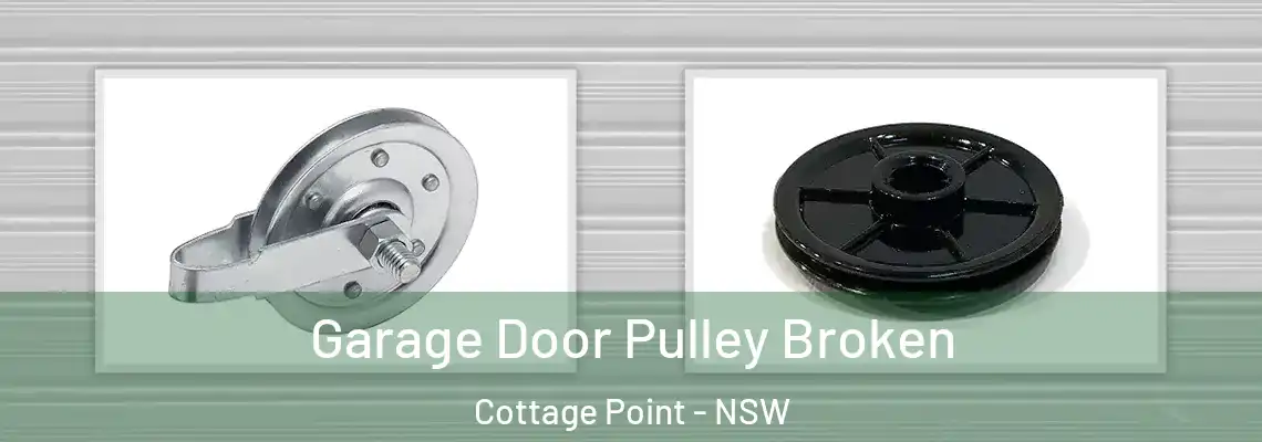 Garage Door Pulley Broken Cottage Point - NSW