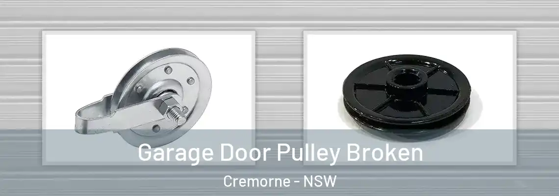 Garage Door Pulley Broken Cremorne - NSW