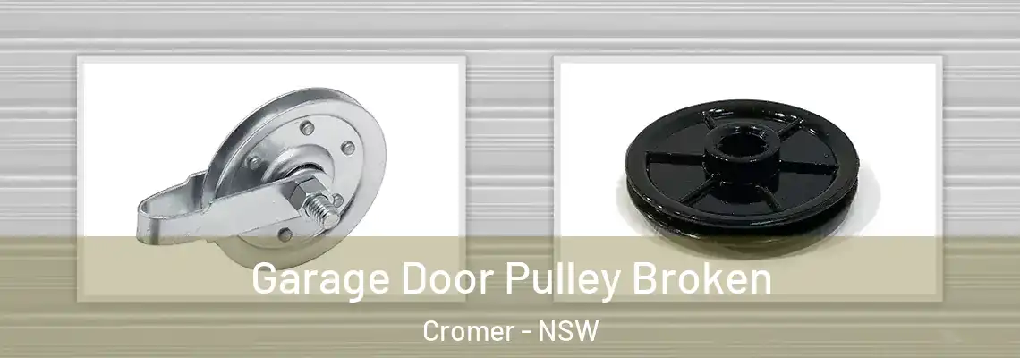 Garage Door Pulley Broken Cromer - NSW