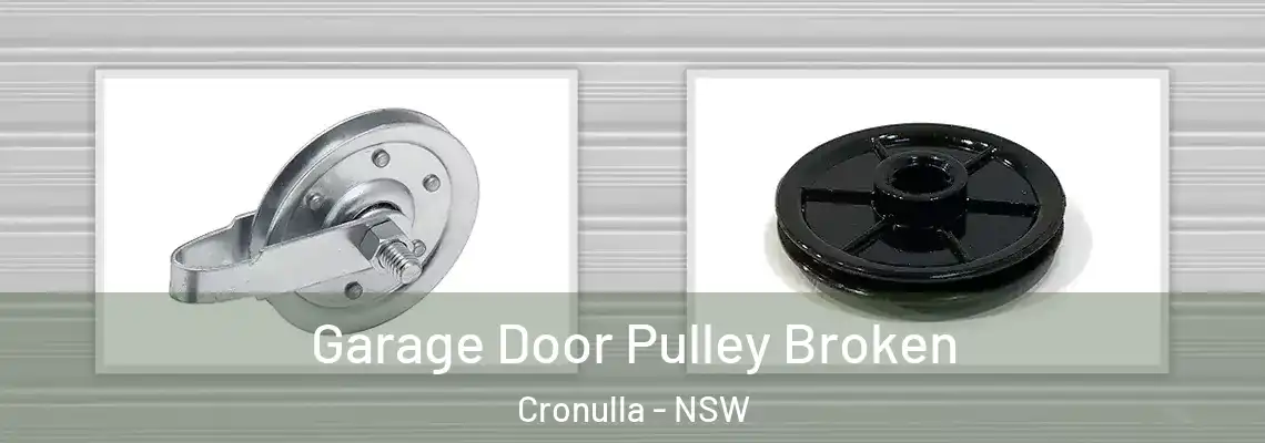 Garage Door Pulley Broken Cronulla - NSW